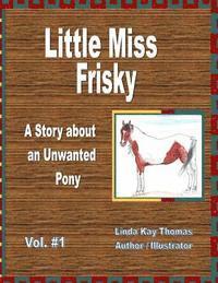 bokomslag Little Miss Frisky: A Story About An Unwanted Pony