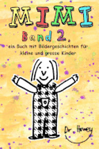 bokomslag Mimi Band 2, ein Buch mit Bildergeschichten für kleine und grosse Kinder