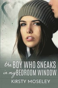 bokomslag The Boy Who Sneaks In My Bedroom Window