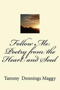 bokomslag Follow Me: Poetry from the Heart and Soul