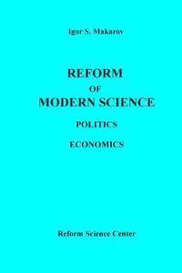 bokomslag Reform of Modern Science. Politics. Economics