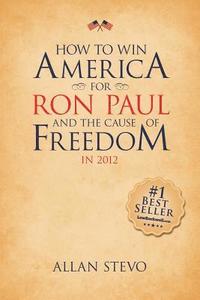 bokomslag How to Win America for Ron Paul and the Cause of Freedom in 2012