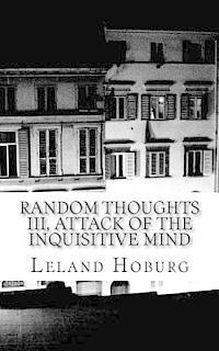 Random Thoughts III, Attack of the Inquisitive Mind 1