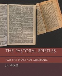 bokomslag The Pastoral Epistles for the Practical Messianic