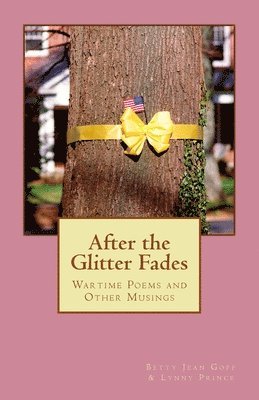 Lynny Prince, Betty Jean Goff - After the Glitter Fades: Wartime Poems and Other Musings, Häftad