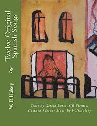 bokomslag Twelve Original Spanish Songs: Texts by García Lorca, Gil Vicente, Gustavo Becquèr Music by W.D.Halsey