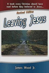 bokomslag Leaving Jesus: A Book Every Christian Should have Read before they believed in Jesus