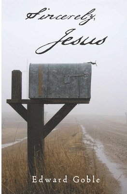 bokomslag Sincerely, Jesus: A devotional look at the letters of Jesus from Revelation chapters two and three.