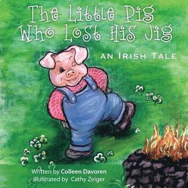 bokomslag The Little Pig Who Lost His Jig