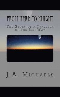 bokomslag From Nerd to Knight: The Story of a Traveler of the Jedi Way