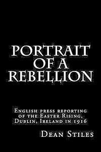 bokomslag Portrait of a Rebellion: English press reporting of the Easter Rising, Dublin, Ireland in 1916