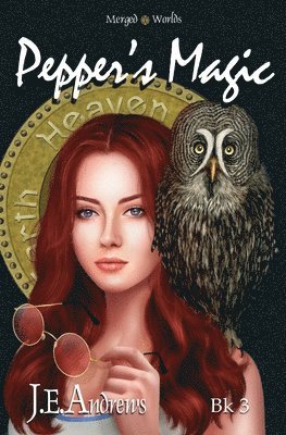 J. E. Andrews - Pepper's Magic: The Merged Worlds, Häftad