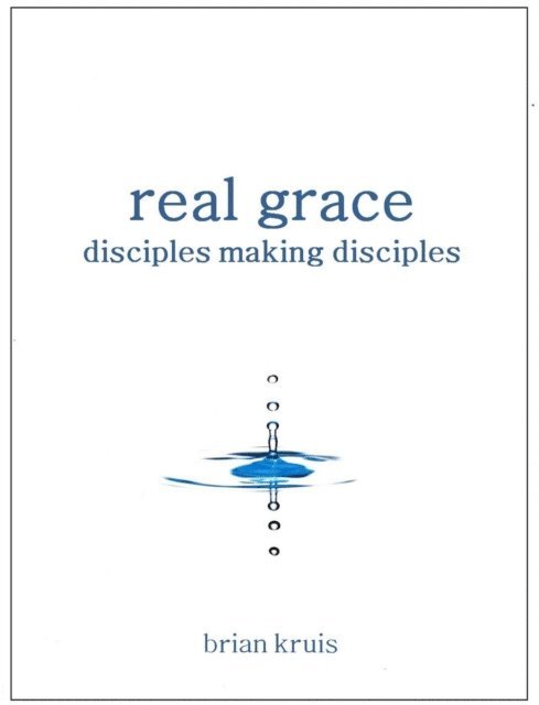 Real Grace: Disciples Making Disciples 1