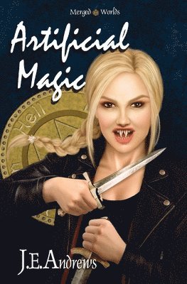 J. E. Andrews - Artificial Magic: The Merged Worlds, Häftad