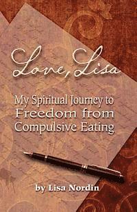 bokomslag Love, Lisa: My Spiritual Journey to Freedom from Compulsive Eating