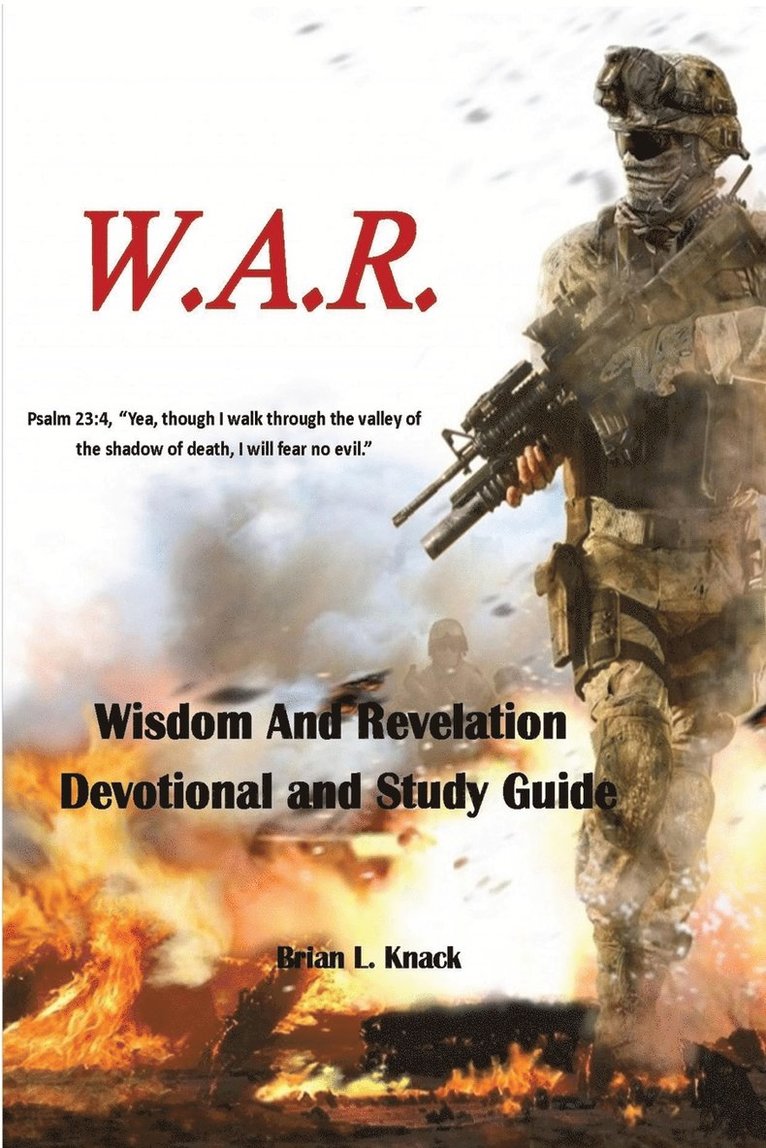 Brian L Knack, Brian L. Knack, Veronica L Knack, Veronica L. Knack - W.A.R. Wisdom And Revelation Devotional and Study Guide, Häftad