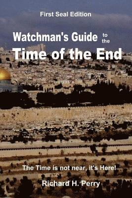 Richard H. Perry - Watchman's Guide to the Time of the End, Häftad