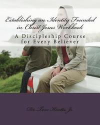 bokomslag Establishing an Identity Founded in Christ Jesus Workbook: A Discipleship Course for the Believer