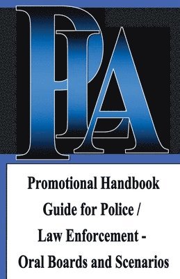 bokomslag Promotional Handbook Guide for Police / Law Enforcement - Oral Boards and Scenarios