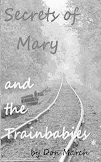 bokomslag The Secrets of Mary and the Trainbabies