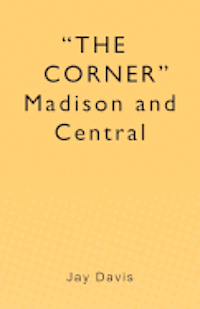 bokomslag 'THE CORNER' Madison and Central