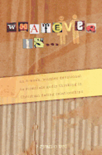 Ryan C. Vet - Whatever Is...: A Couple's Devotional for Christian Dating in a Secular World, Häftad. Tillgänglighet: Lägg i varukorg