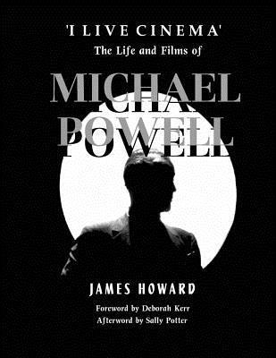 James Howard - 'I Live Cinema': The Life and Films of Michael Powell, Häftad