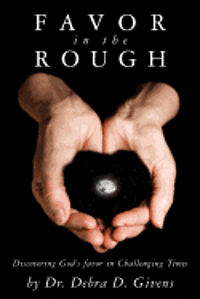 bokomslag Favor in the Rough: Discovering God's favor in Challenging Times