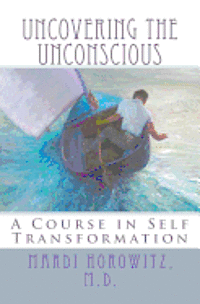 bokomslag Uncovering the Unconscious: A Course in Self Transformation