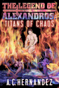 bokomslag The Legend Of Alexandros: Titans Of Chaos