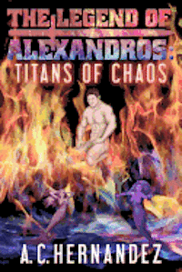 The Legend Of Alexandros: Titans Of Chaos 1