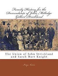 Family History for the Descendants of John Milledge Gilbert Strickland: The Union of John Strickland and Sarah Hart Knight 1
