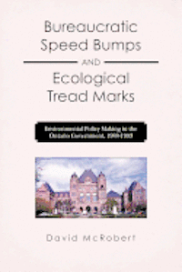 bokomslag Bureaucratic Speed Bumps and Ecological Tread Marks: Environmental Policy Making in the Ontario Government, 1988-1993