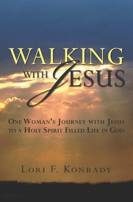 bokomslag Walking With Jesus: One Woman's Journey with Jesus to a Holy Spirit Filled Life in God