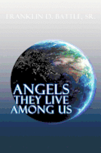 Angels They Live Among Us 1