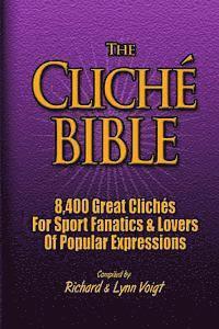 bokomslag The CLICHÉ BIBLE: 8,400 Great Clichés For Sport Fanatics & Lovers Of Popular Expressions