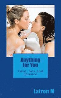 bokomslag Anything for You: Love, Sex and Science
