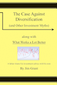 bokomslag The Case Against Diversification: and Other Investing Myths