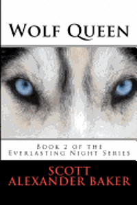 Wolf Queen: Part 2 of the Everlasting Night Series 1