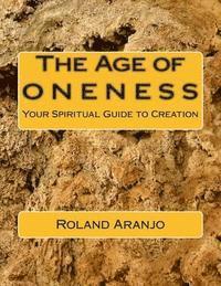 bokomslag The Age of Oneness: Your Spiritual Guide to Creation