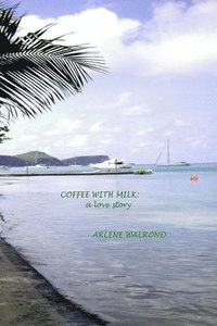 bokomslag Coffee With Milk: a love story