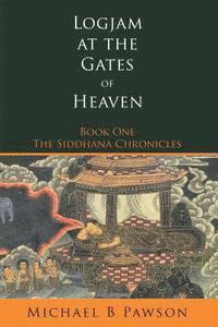 bokomslag Logjam at the Gates of Heaven: Book One of The Siddhana Chronicles