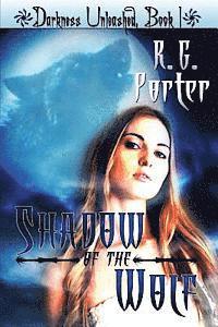 R. G. Porter - Shadow of the Wolf: Darkness Unleased, Häftad