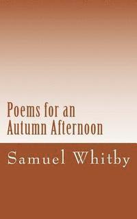 Samuel R. Whitby - Poems for an Autumn Afternoon, Häftad