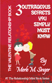 bokomslag The Valentine Relationship Book: 3 Outrageous Secrets you Simply Must Know