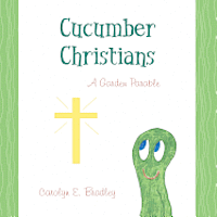 bokomslag Cucumber Christians: a Garden Parable