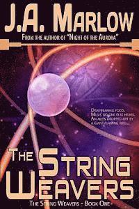 bokomslag The String Weavers - Book 1: The String Weavers Series: Multiple universes, alien planets, and a family secret that will change Kelsey Hale's life