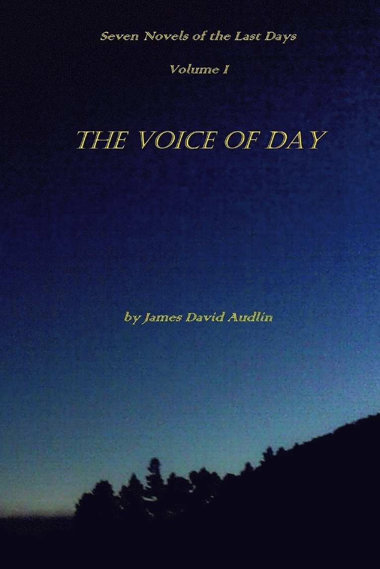 Seven Novels of the Last Days Volume I The Voice of Day 1