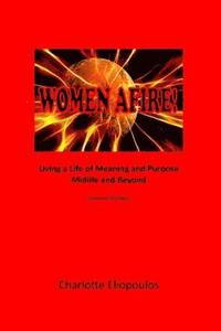 bokomslag Women Afire!: Living a Life of Meaning and Purpose Midlife and Beyond