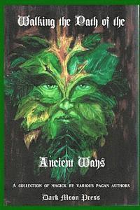 bokomslag Walking the Path of the Ancient Ways: A collection of magick by various pagan authors